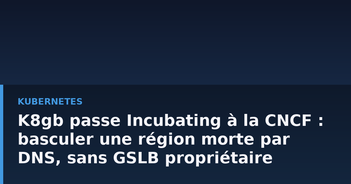 Schéma de deux clusters Kubernetes dans deux régions, avec une zone DNS déléguée à des instances CoreDNS et une bascule de trafic vers la région saine.